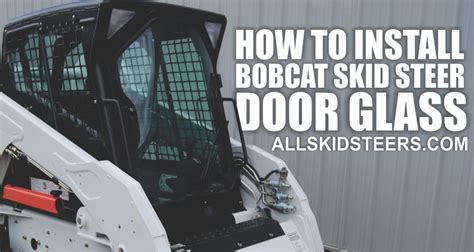 bobcat skid steer glass|how to replace bobcat window.